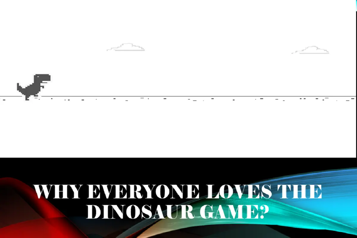 Why Everyone Loves the Dinosaur Game?
